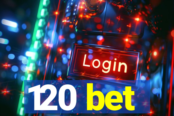 120 bet